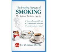 THE POSITIVE ASPECTS OF SMOKING: The most honest book ever written about quitting