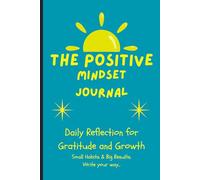 The Positive Mindset Journal: A 5 minutes daily conversation with yourself