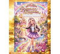 The Positivity Kingdom: A Collection of Stories about Big Feelings, Kind Words, Listening and More!