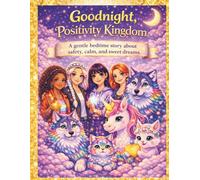 The Positivity Kingdom and the Positivity Princess: Big Feelings, Gentle Nights