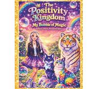 The Positivity Kingdom: My Bubble of Magic a Story about Personal Space