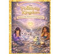 The Positivity Kingdom: Stories for the Shy Hearts & Growing Feelings
