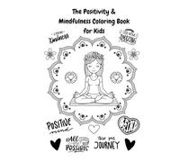 The Positivity & Mindfulness Coloring Book for Kids: Fun & Inspiring Designs to Build Confidence, Kindness, and Gratitude