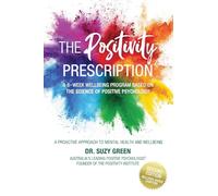 The Positivity Prescription: A Six Week Wellbeing Program Based on the Science of Positive Psychology