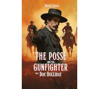 The Posse Of the Gunfighter - with Doc Holliday: A Classic Western Novel (The Gunfighter & The Gambler - Doc Holliday)
