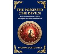The Possessed (The Devils): A Profound Exploration of Politics, Chaos, and Human Nature (Deluxe Hardbound Edition)