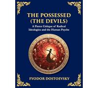 The Possessed (The Devils): A Profound Exploration of Politics, Chaos, and Human Nature (Large Print Deluxe Edition For Easy Reading): 85 (Library of Alexandria)