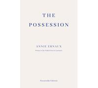 The Possession: by Annie Ernaux