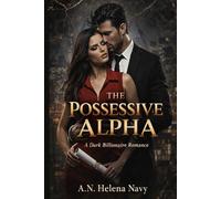 THE POSSESSIVE ALPHA: A Ruthless Lesson in Surrender