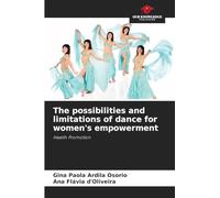 The possibilities and limitations of dance for women's empowerment: Health Promotion