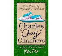 The Possibly Impossible Lives of Charles Chuy Chalmers
