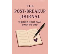 The Post-Breakup Journal: Writing Your Way Back to You