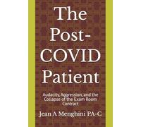 The Post-COVID Patient: Audacity, Aggression, and the Collapse of the Exam Room Contract