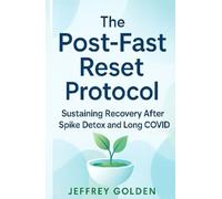 The Post-Fast Reset Protocol: Sustaining Recovery After Spike Detox and Long COVID