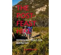 THE POST-FEAST HIKE: REFRESHING TRAILS FOR BOXING DAY