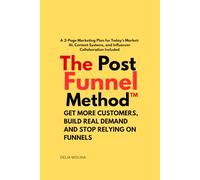 The post funnel method: A 2 page marketing plan por today’s market