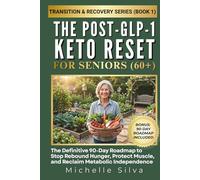 The Post-GLP-1 Keto Reset for Seniors: A 90-Day Roadmap to Stop Weight Regain, Silence Food Noise, and Protect Muscle Mass (The GLP-1 Transition & Recovery Protocol)