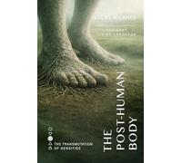 The Post-Human Body: The Last Living Language (The Transmutation of Densities)