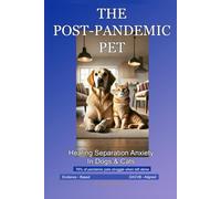 The Post-Pandemic Pet: Healing Separation Anxiety in Dogs and Cats - Evidence-Based Solutions for the New Normal (Sweet Pet)