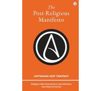 The Post-Religious Manifesto: Religion Was Humanity's Last Software - God Was Its Kernel