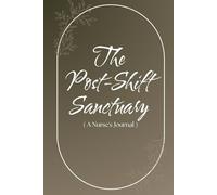 The Post-Shift Sanctuary: ( A Nurse's Journal )