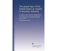 The postal laws of the United States as related to business interests: An address delivered before the Merchants' & manufacturers' association of ... banquet at the Hotel Schenley, June 6, 1905