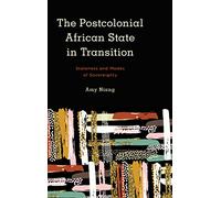 The Postcolonial African State in Transition: Stateness and Modes of Sovereignty (Kilombo: International Relations and Colonial Questions)