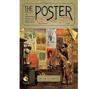 The Poster: Art, Advertising, Design, and Collecting, 1860s-1900s (Interfaces: Studies in Visual Culture) by Iskin, Ruth E. (2014) Paperback