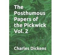 The Posthumous Papers of the Pickwick Vol. 2