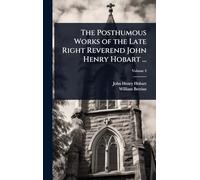 The Posthumous Works of the Late Right Reverend John Henry Hobart ...