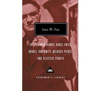 The Postman Always Rings Twice, Double Indemnity, Mildred Pierce, and Selected Stories: Introduction by Robert Polito (Everyman's Library Contemporary Classics Series)