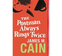The Postman Always Rings Twice: The classic crime novel and major movie