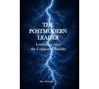 The Postmodern Leader: Leadership After the Collapse of Stability