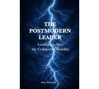 The Postmodern Leader: Leadership After the Collapse of Stability