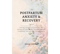 The Postpartum Anxiety & Recovery Journal: A 90-Day Guided Companion for New Mothers to Calm Racing Thoughts, Rebuild Confidence, and Feel Like Yourself Again