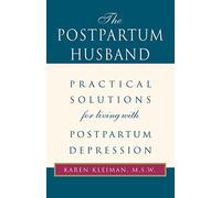 The Postpartum Husband: Practical Solutions for Living with Postpartum Depression