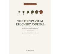 The Postpartum Recovery Journal: A Guided Day-by-Day System for Healing, Newborn Care & the Fourth Trimester