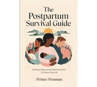 The Postpartum Survival Guide: Healing, Hope, and Empowerment for New Parents