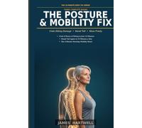 The Posture & Mobility Fix: Three Complete Books to Undo Sitting Damage, Stand Tall Again, and Move Freely Every Morning - The 10-Minute Body Fix Series