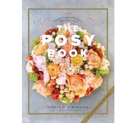 The Posy Book: Garden-Inspired Bouquets That Tell a Story