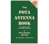 The POTA Antenna Book: A Complete Guide to Portable Antennas (WV1W POTA Library)