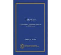 The potato: a compilation of information from every available source