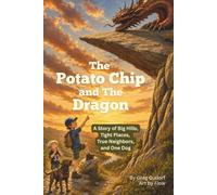 The Potato Chip and The Dragon: A Story of Big Hills, Tight Places, True Neighbors, and One Dog (The Zach and Oli Parables)