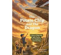 The Potato Chip and The Dragon: A Story of Big Hills, Tight Places, True Neighbors, and One Dog (The Zach and Oli Parables)