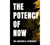 THE POTENCY OF NOW: A Spiritual Journey to Wholeness and Inner Authority