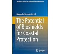 The Potential of Bioshields for Coastal Protection: 55 (Advances in Natural and Technological Hazards Research, 55)