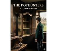 The pothunters: By p g wodehouse