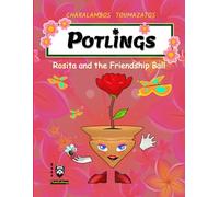 The Potlings - Rosita and the friendship ball: An Illustrated Children’s Book for Preschool & Early Readers | Teaches Empath