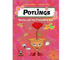 The Potlings - Rosita and the friendship ball: An Illustrated Children’s Book for Preschool & Early Readers | Teaches Empath