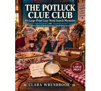 The Potluck Clue Club: 40 Large-Print Cozy Word Search Mysteries with Hidden Clues, Clever Suspects, and Small-Town Secrets